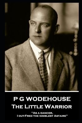 Cover for P G Wodehouse · P G Wodehouse - The Little Warrior (Paperback Book) (2020)