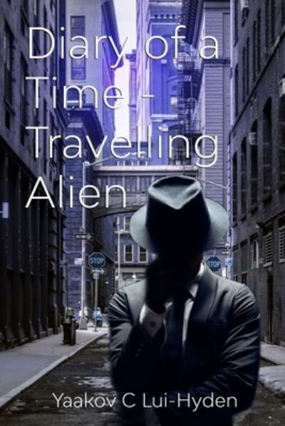 Cover for Yaakov C Lui-Hyden · Diary of a Time Travelling Alien (Paperback Book) (2020)