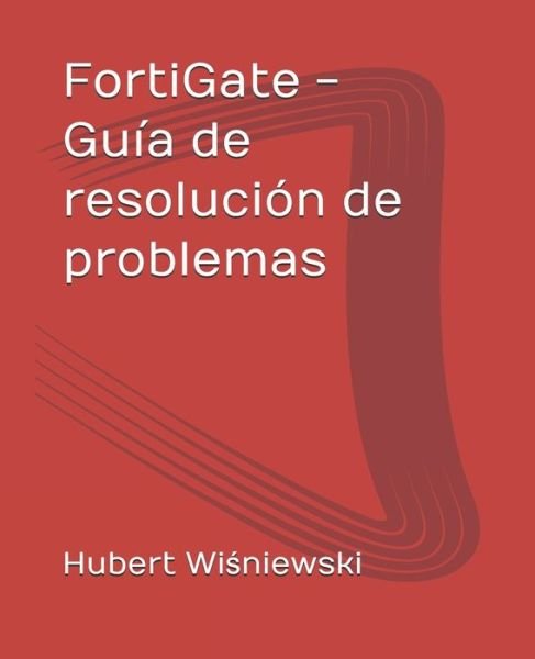 Cover for Wi&amp;#347; niewski, Hubert · FortiGate - Guia de resolucion de problemas (Pocketbok) (2020)
