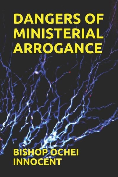 Cover for Bishop Ochei Innocent · Dangers of Ministerial Arrogance (Pocketbok) (2020)