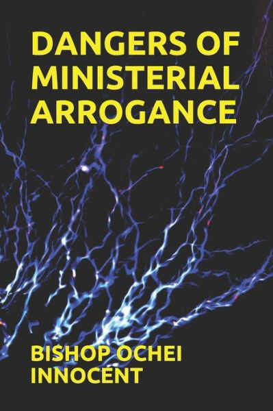 Cover for Bishop Ochei Innocent · Dangers of Ministerial Arrogance (Paperback Bog) (2020)