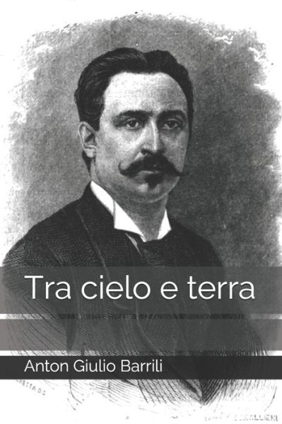 Tra cielo e terra - Anton Giulio Barrili - Książki - Independently Published - 9798679792081 - 30 września 2020