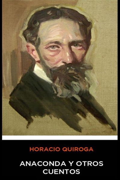 Cover for Horacio Quiroga · Horacio Quiroga - Anaconda y Otros Cuentos (Paperback Book) (2020)