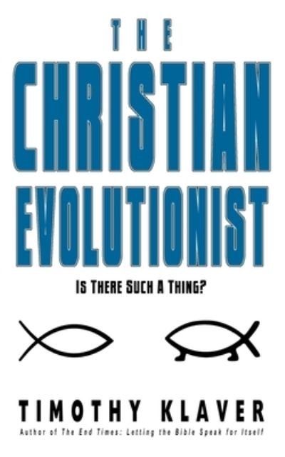 Cover for Timothy Klaver · The Christian Evolutionist (Paperback Book) (2018)
