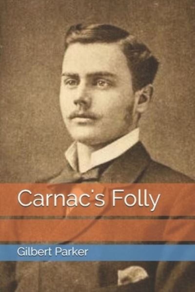 Cover for Gilbert Parker · Carnac's Folly (Paperback Book) (2021)