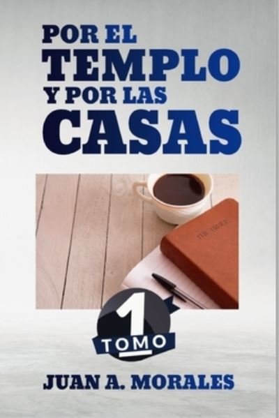 Cover for Juan A Morales · Por el Templo y por las Casas (Pocketbok) (2020)