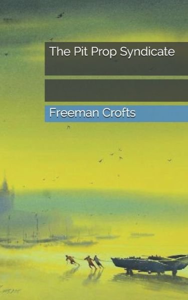 Cover for Freeman Wills Crofts · The Pit Prop Syndicate (Paperback Book) (2021)