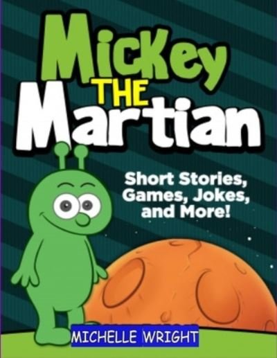 Cover for Michelle Wright · Mickey the Martian (Pocketbok) (2021)