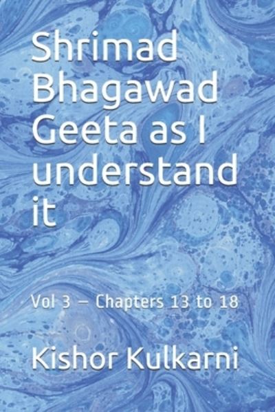 Cover for Kishor Kulkarni · Shrimad Bhagawad Geeta as I understand it (Paperback Book) (2021)