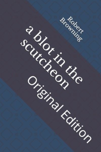 Cover for Robert Browning · A blot in the scutcheon (Paperback Book) (2021)