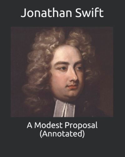 Cover for Jonathan Swift · A Modest Proposal (Annotated) (Pocketbok) (2021)
