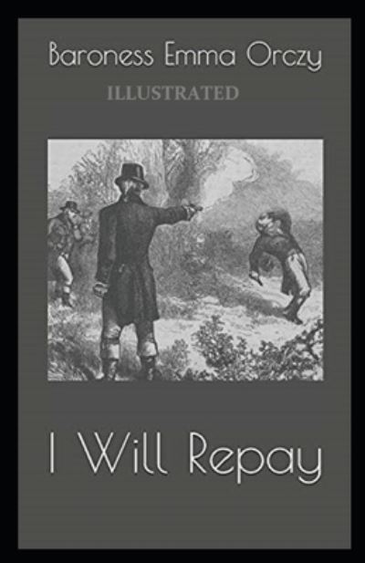 Cover for Baroness Emma Orczy · I Will Repay Illustrated (Paperback Book) (2021)