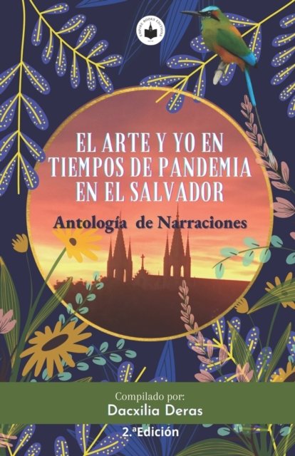 Cover for Dacxilia S Deras · El Arte Y Yo En Tiempos de Pandemia En El Salvador: Antologia de Narraciones (Paperback Bog) (2022)