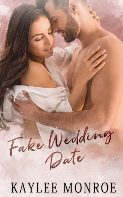 Cover for Kaylee Monroe · Fake Wedding Date - The Trouble with Weddings (Paperback Book) (2022)