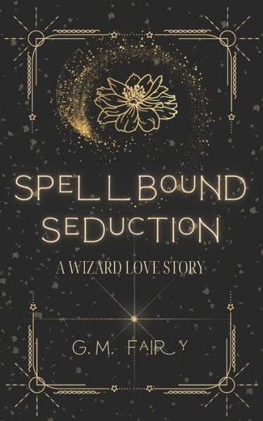 Spellbound Seduction: A Wizard Love Story - Get in My Swamp - G M Fairy - Livros - Independently Published - 9798864091081 - 26 de outubro de 2023