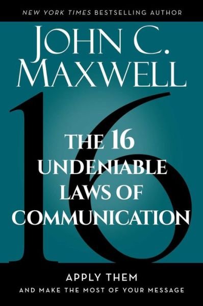Cover for John C. Maxwell · The 16 Undeniable Laws of Communication: Apply Them and Make the Most of Your Message (Gebundenes Buch) (2023)