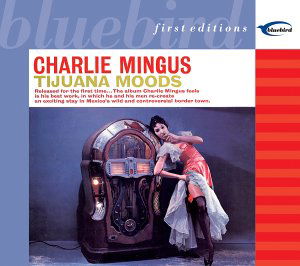 Tijuana Moods - Charles Mingus - Musique - RCA - 9999103160081 - 21 décembre 2004