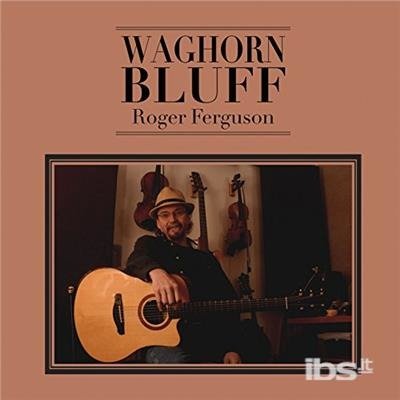 Waghorn Bluff - Roger Ferguson - Musiikki - CDB - 0040232520082 - sunnuntai 25. joulukuuta 2016