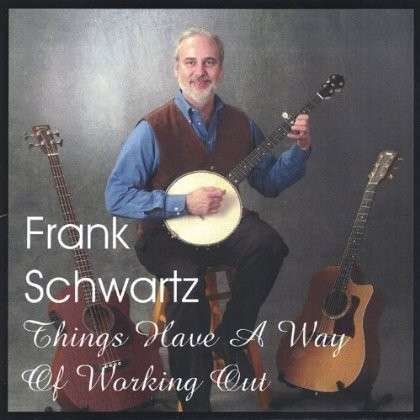 Cover for Frank Schwartz · Things Have a Way of Working out (CD) (2004)