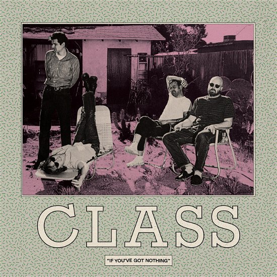 Cover for Class · If You've Got Nothing (LP) (2023)