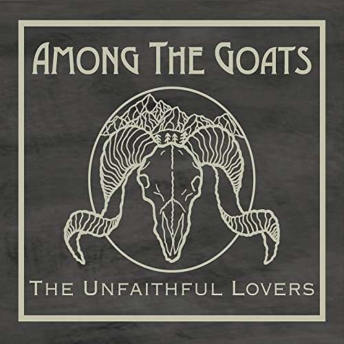 Cover for Unfaithful Lovers · Among the Goats (CD) (2016)