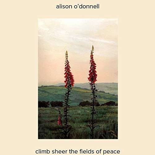 Cover for Alison O'donnell · Climb Sheer The Fields Of Peace (LP) (2017)