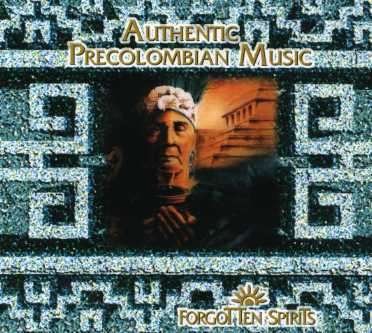 Cover for Authentic Precolumbian Music · Authentic Precolumbian Music - Forgotten Spirits (fra) (CD) (2014)
