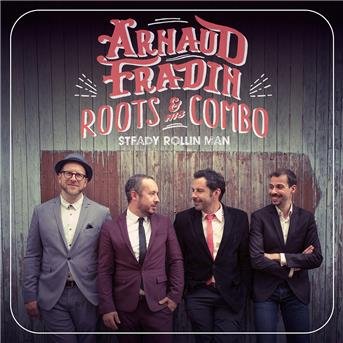 Arnaud And His Roots Combo Fradin · Arnaud And His Roots Combo Fradin - Steady Rollin\'s Man (CD) (2018)