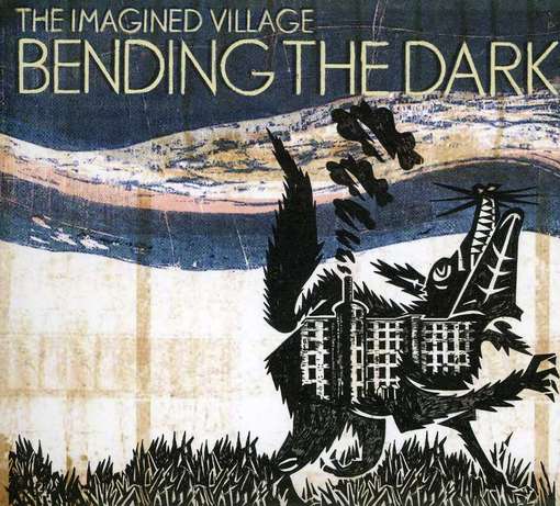 Cover for Imagined Village · Bending the Dark (CD) (2012)