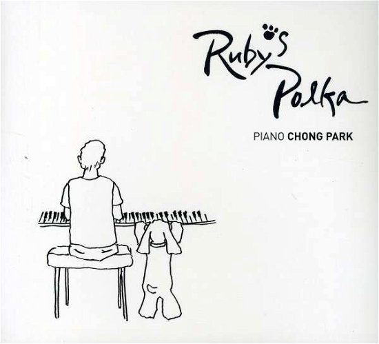 Cover for Chong Park · Rubys Polka (CD) (2011)