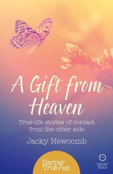 Cover for Jacky Newcomb · A Gift from Heaven: True-Life Stories of Contact from the Other Side - HarperTrue Fate – A Short Read (Pocketbok) (2014)