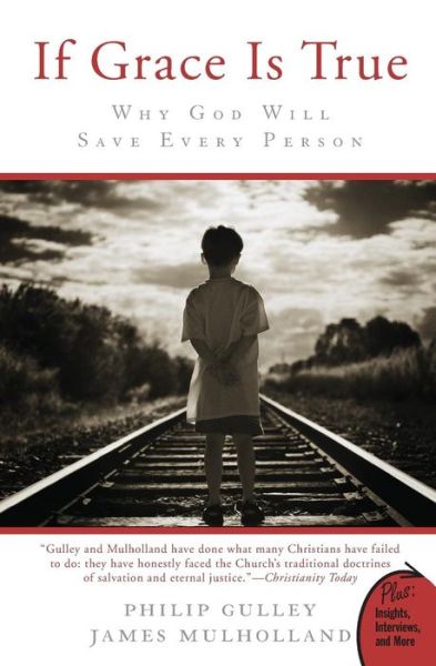 If Grace Is True: Why God Will Save Every Person - Philip Gulley - Books - HarperCollins Publishers Inc - 9780061926082 - February 2, 2010