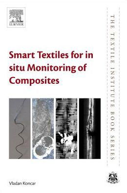 Cover for Koncar, Vladan (Head of research, ENSAIT and director, GEMTEX research laboratory) · Smart Textiles for In Situ Monitoring of Composites - The Textile Institute Book Series (Pocketbok) (2018)