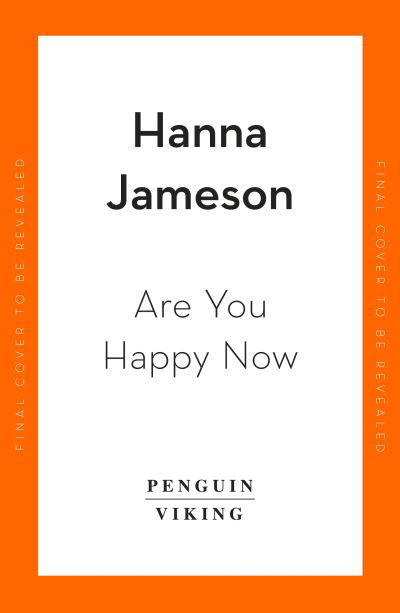 Hanna Jameson · Are You Happy Now: 'One of the best novels of 2023' Sara Collins (Paperback Book) (2023)