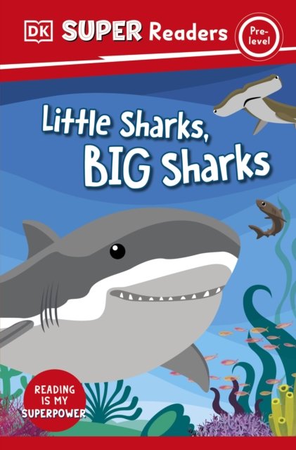 DK Super Readers Pre-Level Little Sharks Big Sharks - DK Super Readers - Dk - Books - Dorling Kindersley Ltd - 9780241601082 - July 6, 2023