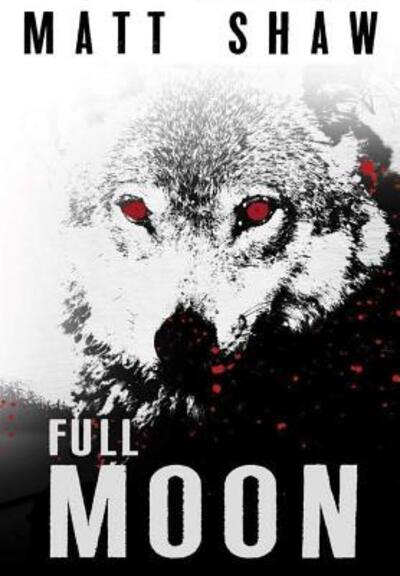 Cover for Matt Shaw · Full Moon (Hardcover Book) (2019)