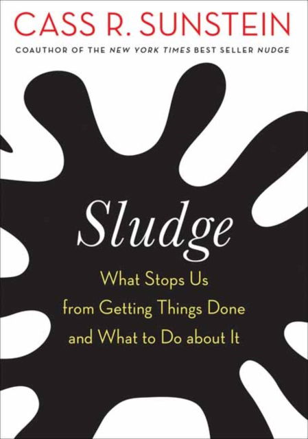 Cover for Cass R. Sunstein · Sludge: What Stops Us from Getting Things Done and What to Do about It (Paperback Bog) (2022)