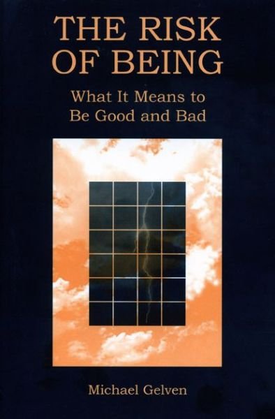Cover for Gelven, Michael (Northern Illinois University) · The Risk of Being: What It Means to Be Good and Bad (Paperback Bog) (1997)