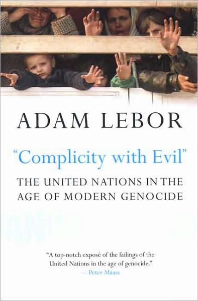 Cover for Adam Lebor · &quot;Complicity with Evil&quot;: The United Nations in the Age of Modern Genocide (Paperback Book) (2008)