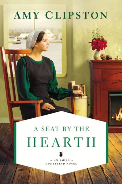 Cover for Amy Clipston · A Seat by the Hearth - An Amish Homestead Novel (Paperback Book) (2018)