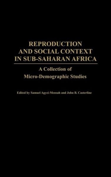 Cover for Agyei-mensah · Reproduction and Social Context in Sub-Saharan Africa: A Collection of Micro-Demographic Studies (Gebundenes Buch) (2003)