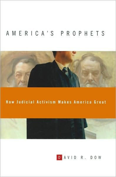 Cover for David R. Dow · America's Prophets: How Judicial Activism Makes America Great (Hardcover Book) (2009)