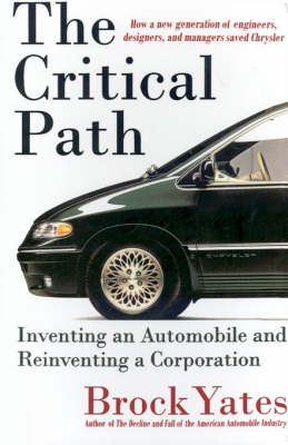Cover for Brock W. Yates · The Critical Path: Inventing an Automobile and Reinventing a Corporation (Hardcover Book) [1st edition] (1996)