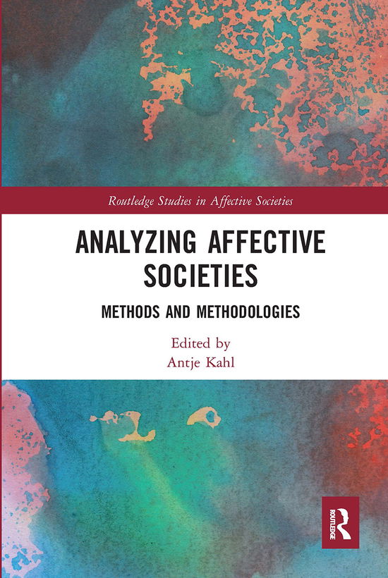 Cover for Antje Kahl · Analyzing Affective Societies: Methods and Methodologies - Routledge Studies in Affective Societies (Pocketbok) (2020)