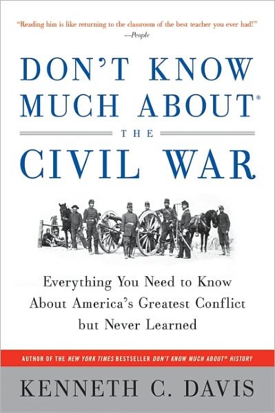 Cover for Kenneth C. Davis · Don't Know Much About the Civil War: Everything You Need to Know About America's Greatest Conflict but Never Learned (Paperback Bog) (2011)