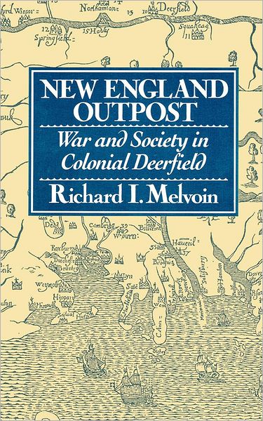 New England Outpost: War and Society in Colonial Deerfield - Richard I. Melvoin - Books - WW Norton & Co - 9780393308082 - April 29, 1992