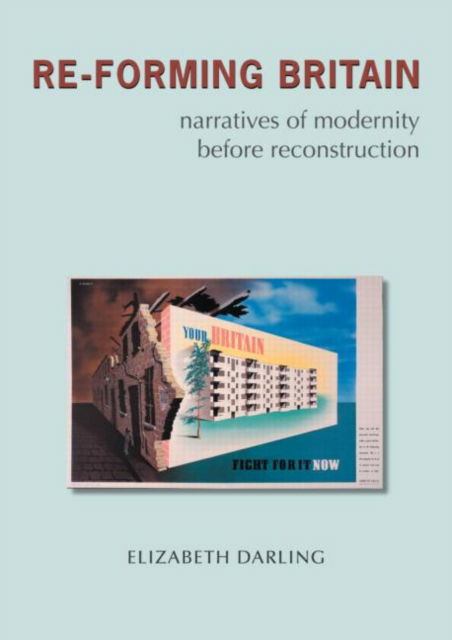 Cover for Darling, Elizabeth (Oxford Brookes University, UK) · Re-forming Britain: Narratives of Modernity before Reconstruction (Paperback Book) (2006)