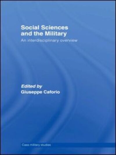 Cover for Caforio Giuseppe · Social Sciences and the Military: An Interdisciplinary Overview - Cass Military Studies (Pocketbok) (2009)