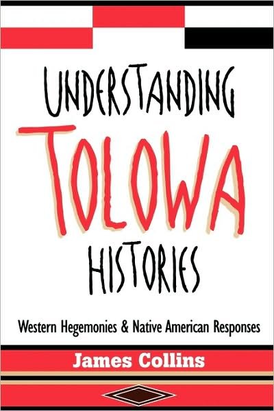 Cover for James Collins · Understanding Tolowa Histories: Western Hegemonies and Native American Responses (Taschenbuch) (1997)