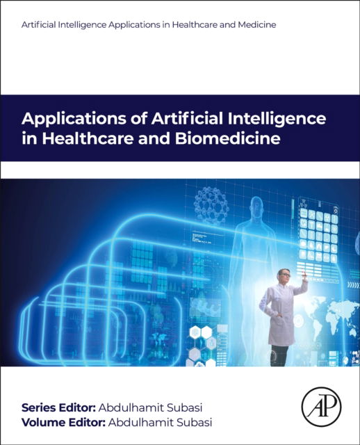 Cover for Subasi, Abdulhamit (Full Professor, University of Turku, Finland) · Applications of Artificial Intelligence in Healthcare and Biomedicine - Artificial Intelligence Applications in Healthcare and Medicine (Paperback Book) (2024)